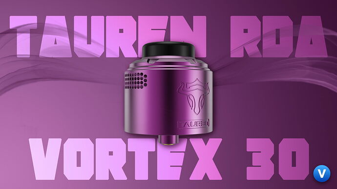 THC Tauren RDA Vortex 30 experience report