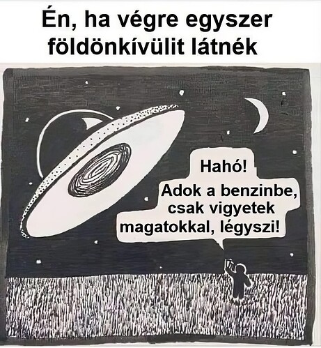 L'image représente un homme parlant à des extraterrestres à côté d'un vaisseau spatial, avec la légende indiquant qu'il est prêt à donner de l'essence, pourvu qu'ils l'emmènent. (Légendé par IA)