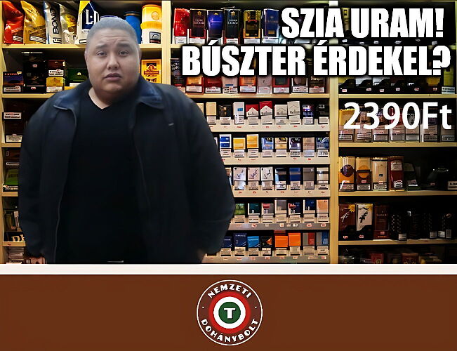A man stands in a national tobacco shop and asks, accompanied by a caption, if anyone is interested in a "Buster" for 2390 forints. (Subtitled with AI)